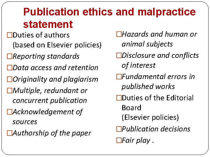 Publication ethics and malpractice statement �Duties of authors (based on Elsevier policies) �Reporting standards