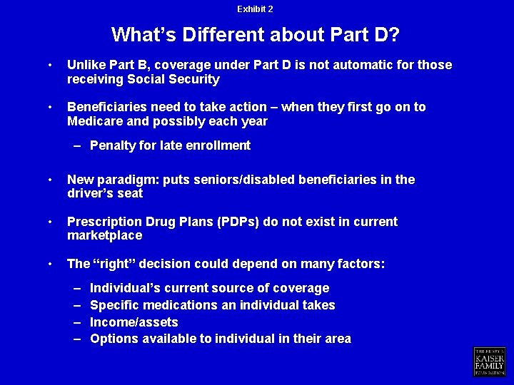 Exhibit 2 What’s Different about Part D? • Unlike Part B, coverage under Part