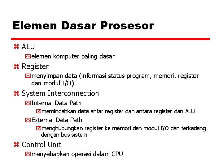 Elemen Dasar Prosesor z ALU y elemen komputer paling dasar z Register y menyimpan