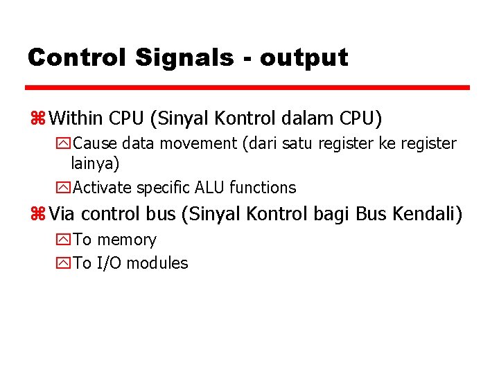 Control Signals - output z Within CPU (Sinyal Kontrol dalam CPU) y. Cause data