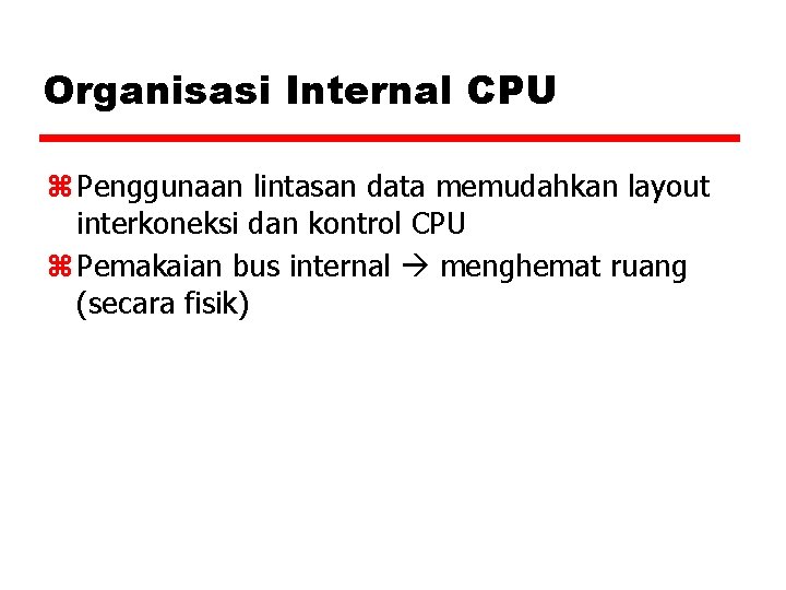 Organisasi Internal CPU z Penggunaan lintasan data memudahkan layout interkoneksi dan kontrol CPU z