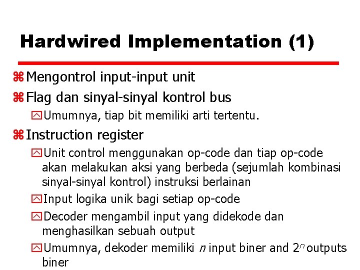 Hardwired Implementation (1) z Mengontrol input-input unit z Flag dan sinyal-sinyal kontrol bus y.