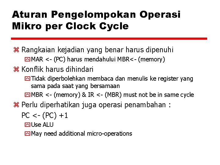 Aturan Pengelompokan Operasi Mikro per Clock Cycle z Rangkaian kejadian yang benar harus dipenuhi