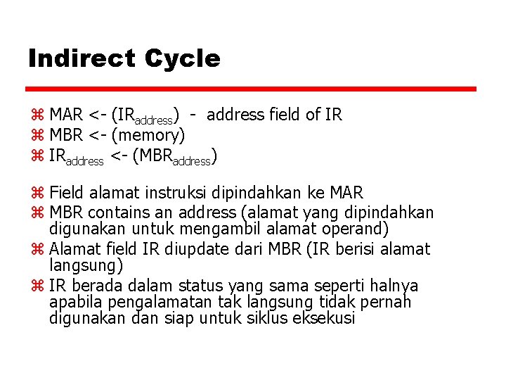 Indirect Cycle z MAR <- (IRaddress) - address field of IR z MBR <-