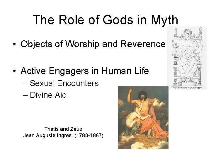 The Role of Gods in Myth • Objects of Worship and Reverence • Active