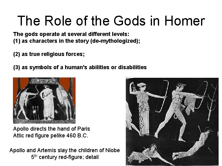 The Role of the Gods in Homer The gods operate at several different levels: