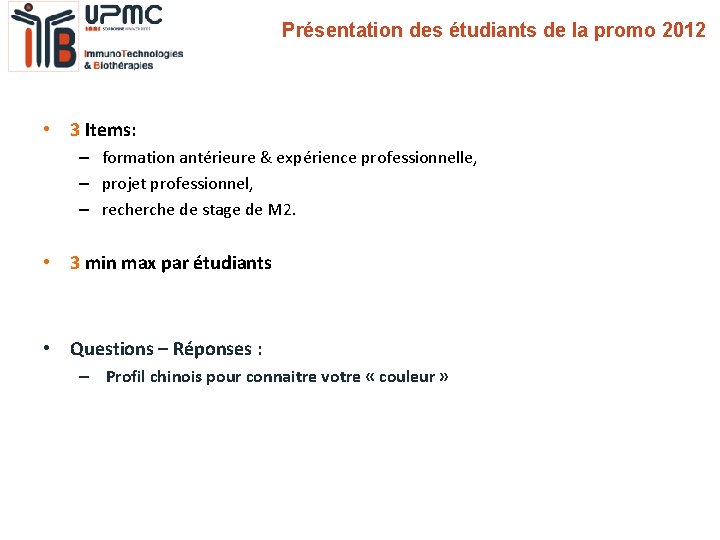 Présentation des étudiants de la promo 2012 • 3 Items: – formation antérieure &