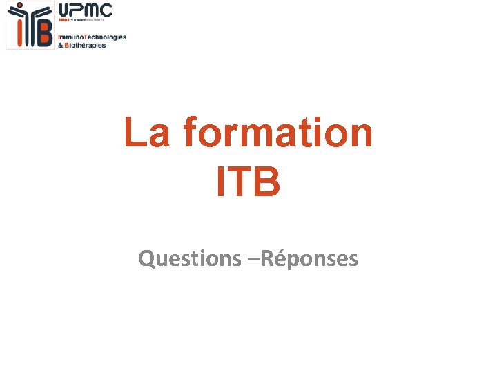 La formation ITB Questions –Réponses 