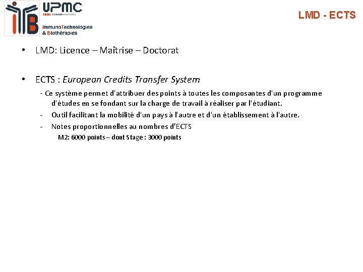 LMD - ECTS • LMD: Licence – Maîtrise – Doctorat • ECTS : European