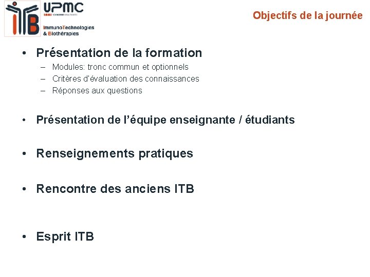 Objectifs de la journée • Présentation de la formation – Modules: tronc commun et