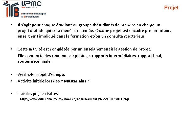 Projet • Il s’agit pour chaque étudiant ou groupe d’étudiants de prendre en charge