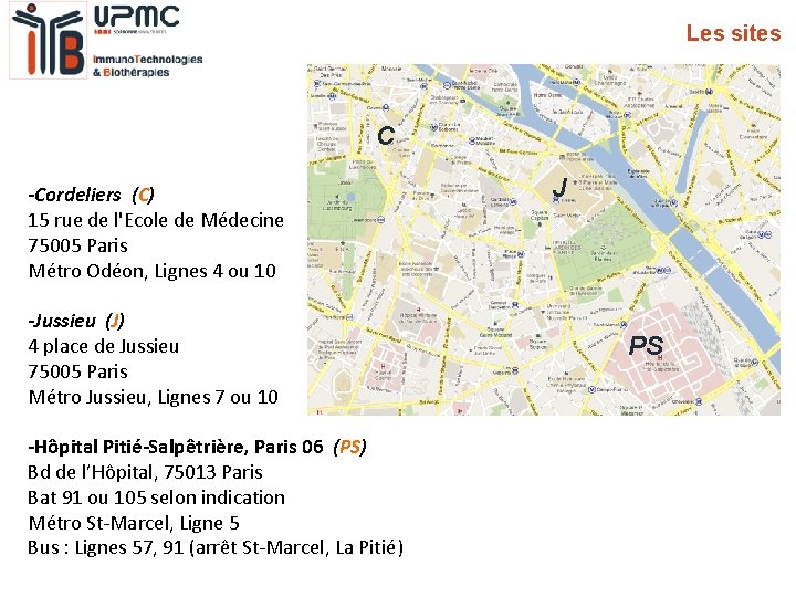 Les sites C -Cordeliers (C) 15 rue de l'Ecole de Médecine 75005 Paris Métro