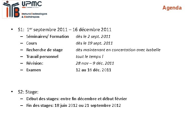 Agenda • S 1: 1 er septembre 2011 – 16 décembre 2011 – –