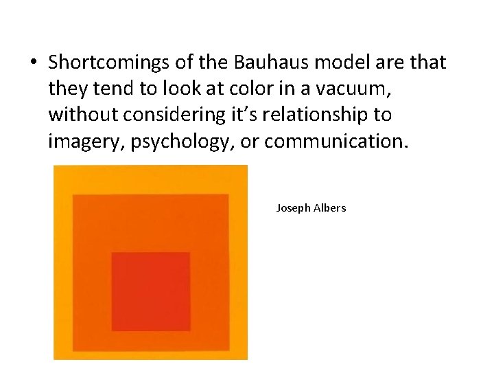  • Shortcomings of the Bauhaus model are that they tend to look at