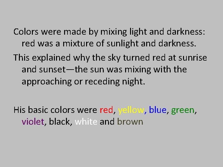 Colors were made by mixing light and darkness: red was a mixture of sunlight