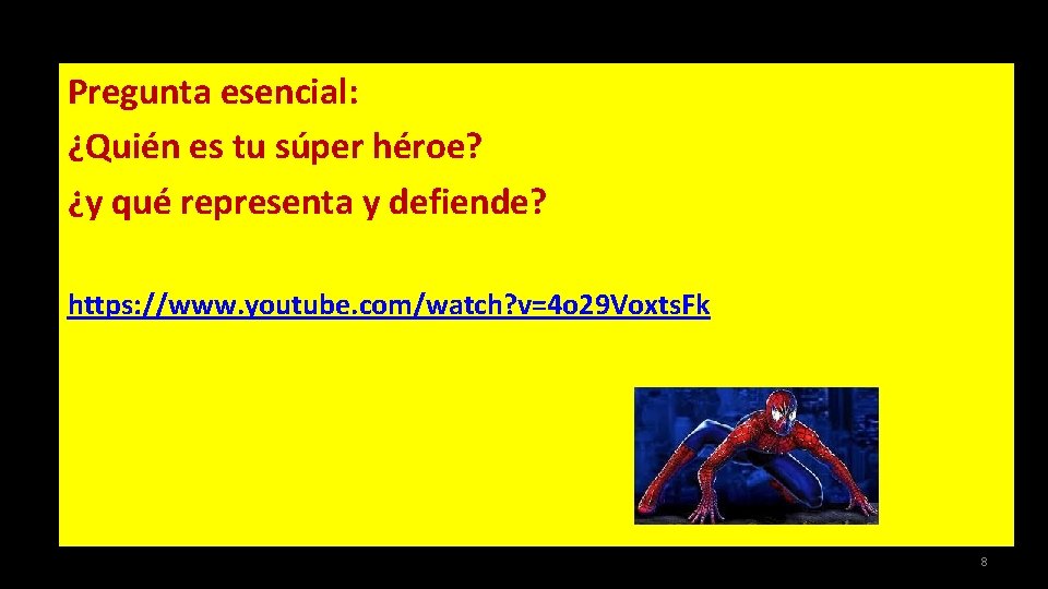 Pregunta esencial: ¿Quién es tu súper héroe? ¿y qué representa y defiende? https: //www.