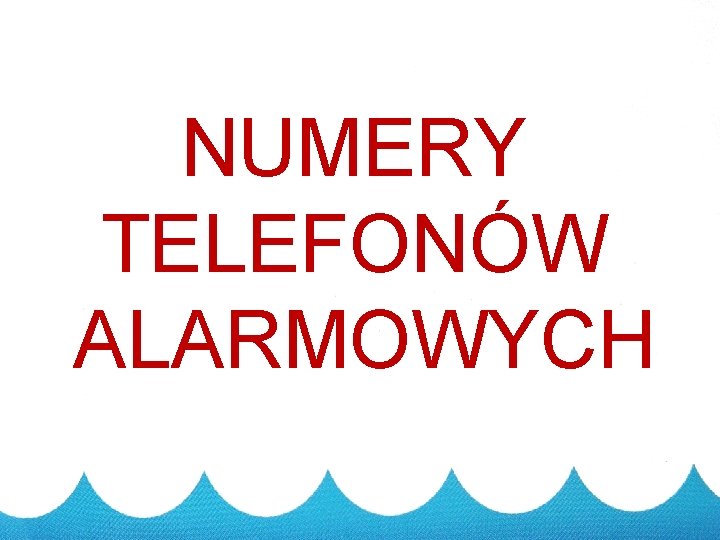 19 NUMERY TELEFONÓW ALARMOWYCH 2021 -06 -15 