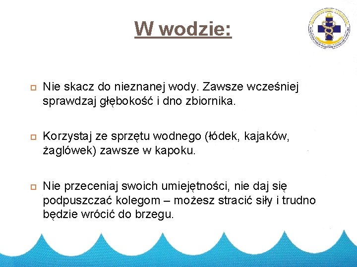 W wodzie: 8 Nie skacz do nieznanej wody. Zawsze wcześniej sprawdzaj głębokość i dno