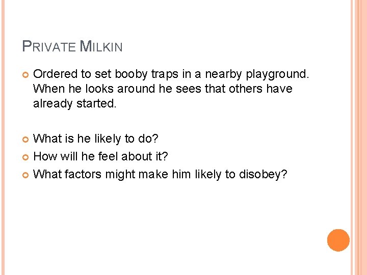 PRIVATE MILKIN Ordered to set booby traps in a nearby playground. When he looks