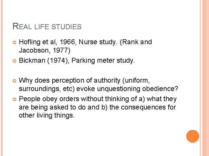 REAL LIFE STUDIES Hofling et al, 1966, Nurse study. (Rank and Jacobson, 1977) Bickman