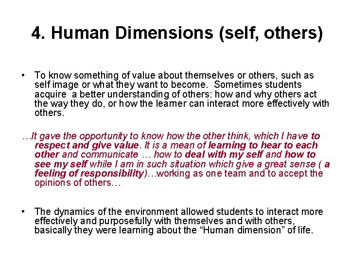 4. Human Dimensions (self, others) • To know something of value about themselves or