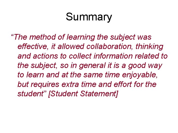 Summary “The method of learning the subject was effective, it allowed collaboration, thinking and