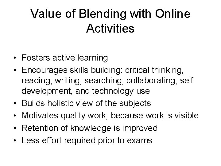 Value of Blending with Online Activities • Fosters active learning • Encourages skills building: