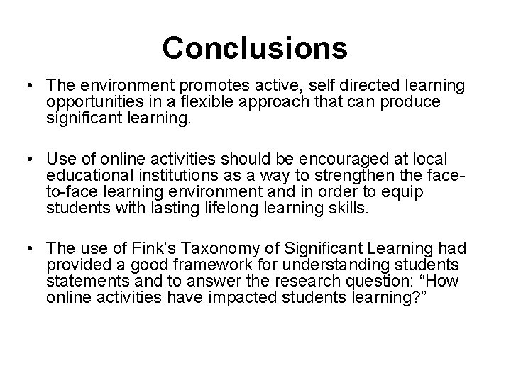 Conclusions • The environment promotes active, self directed learning opportunities in a flexible approach