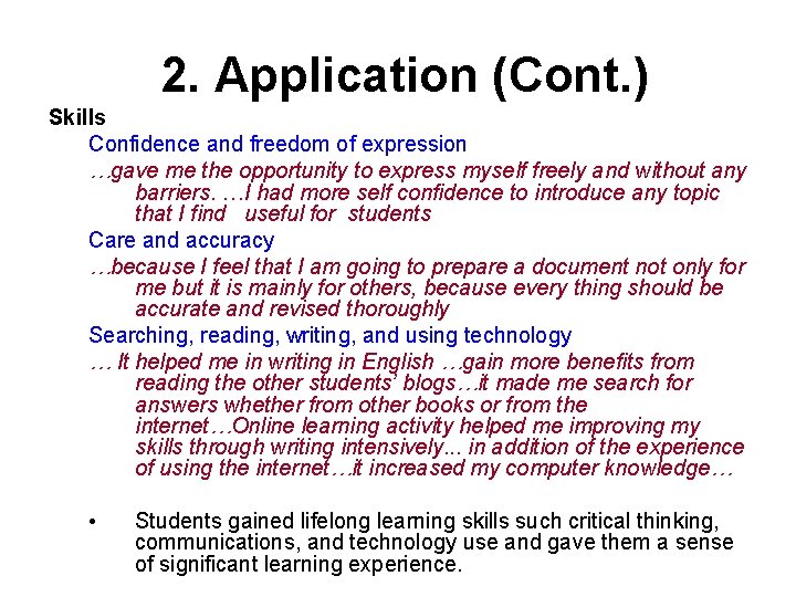 2. Application (Cont. ) Skills Confidence and freedom of expression …gave me the opportunity
