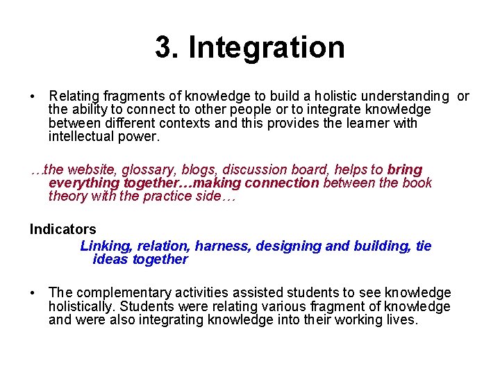 3. Integration • Relating fragments of knowledge to build a holistic understanding or the