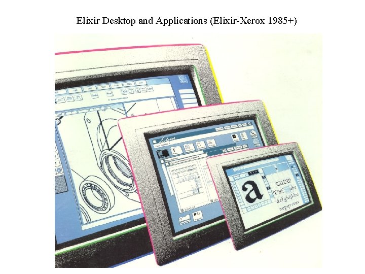 Elixir Desktop and Applications (Elixir-Xerox 1985+) 