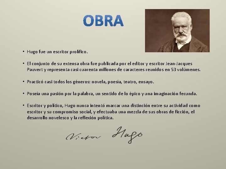  • Hugo fue un escritor prolífico. • El conjunto de su extensa obra