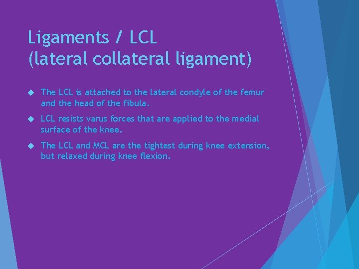 Ligaments / LCL (lateral collateral ligament) The LCL is attached to the lateral condyle