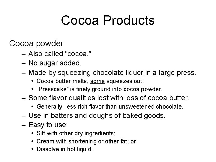 Cocoa Products Cocoa powder – Also called “cocoa. ” – No sugar added. –