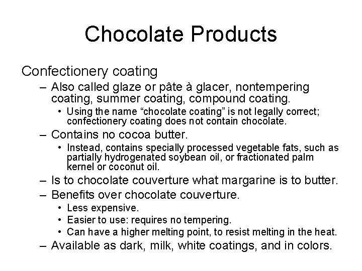 Chocolate Products Confectionery coating – Also called glaze or pâte à glacer, nontempering coating,