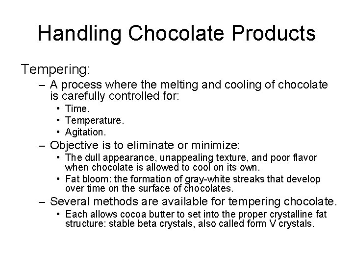 Handling Chocolate Products Tempering: – A process where the melting and cooling of chocolate