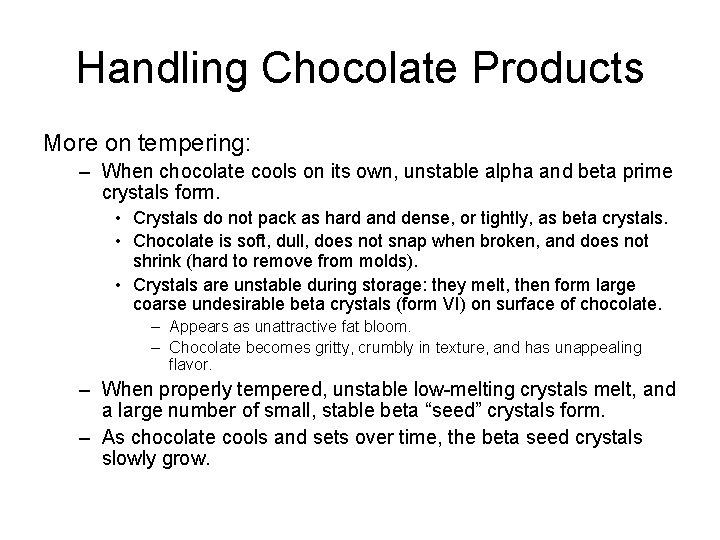 Handling Chocolate Products More on tempering: – When chocolate cools on its own, unstable