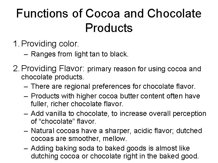 Functions of Cocoa and Chocolate Products 1. Providing color. – Ranges from light tan