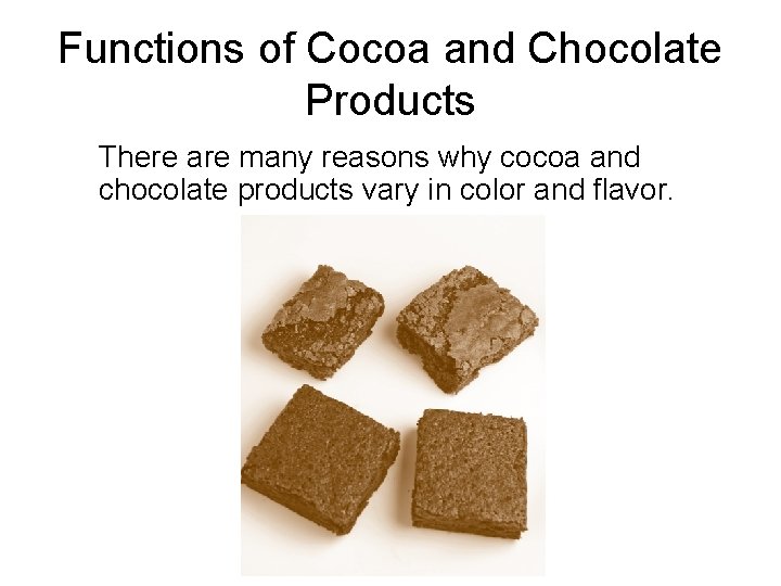 Functions of Cocoa and Chocolate Products There are many reasons why cocoa and chocolate