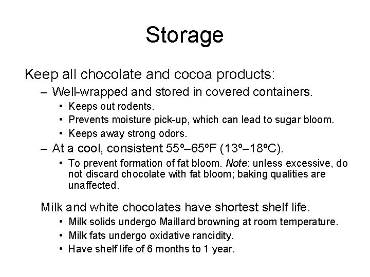 Storage Keep all chocolate and cocoa products: – Well-wrapped and stored in covered containers.