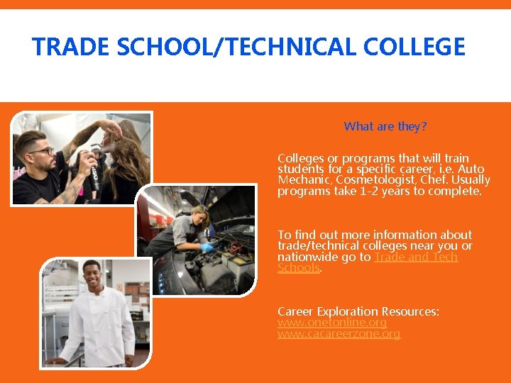 TRADE SCHOOL/TECHNICAL COLLEGE What are they? Colleges or programs that will train students for