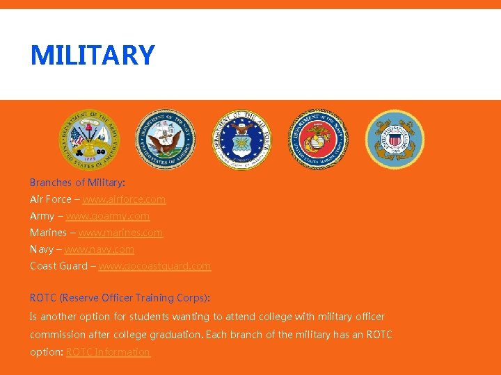 MILITARY Branches of Military: Air Force – www. airforce. com Army – www. goarmy.