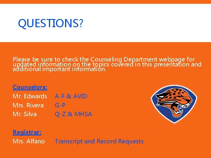 QUESTIONS? Please be sure to check the Counseling Department webpage for updated information on