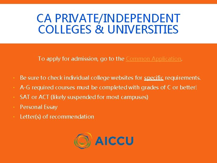 CA PRIVATE/INDEPENDENT COLLEGES & UNIVERSITIES To apply for admission, go to the Common Application.