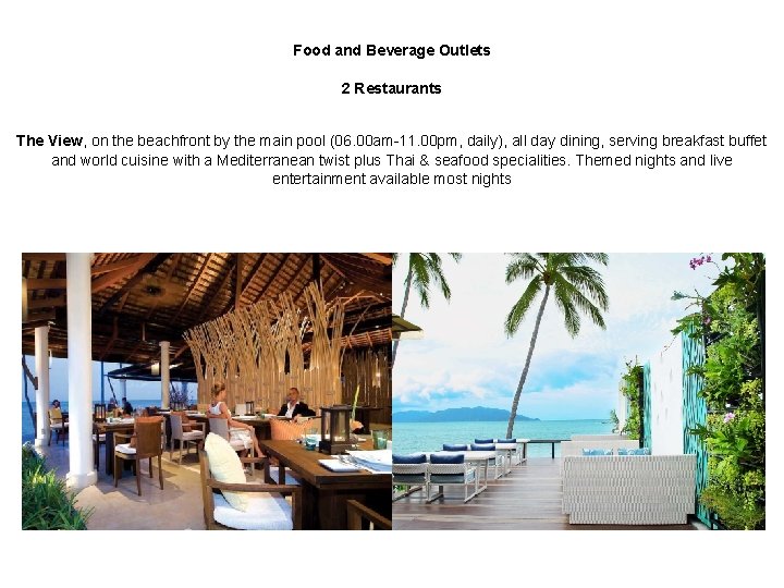 Food and Beverage Outlets 2 Restaurants The View, on the beachfront by the main