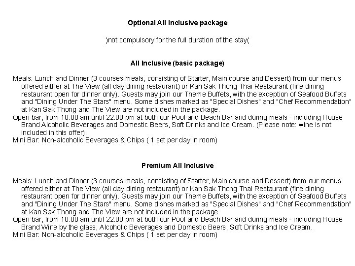 Optional All Inclusive package )not compulsory for the full duration of the stay( All