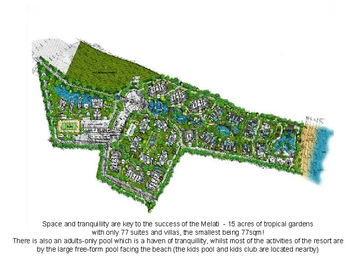 Space and tranquillity are key to the success of the Melati - 15 acres
