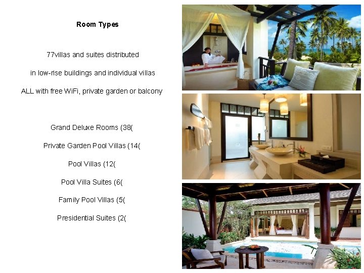 Room Types 77 villas and suites distributed in low-rise buildings and individual villas ALL