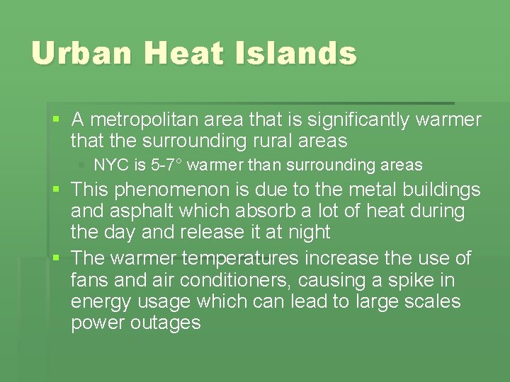 Urban Heat Islands § A metropolitan area that is significantly warmer that the surrounding