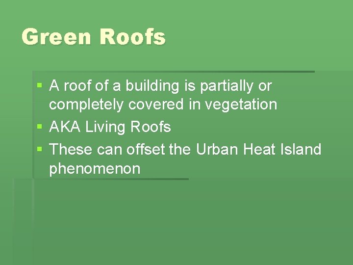 Green Roofs § A roof of a building is partially or completely covered in